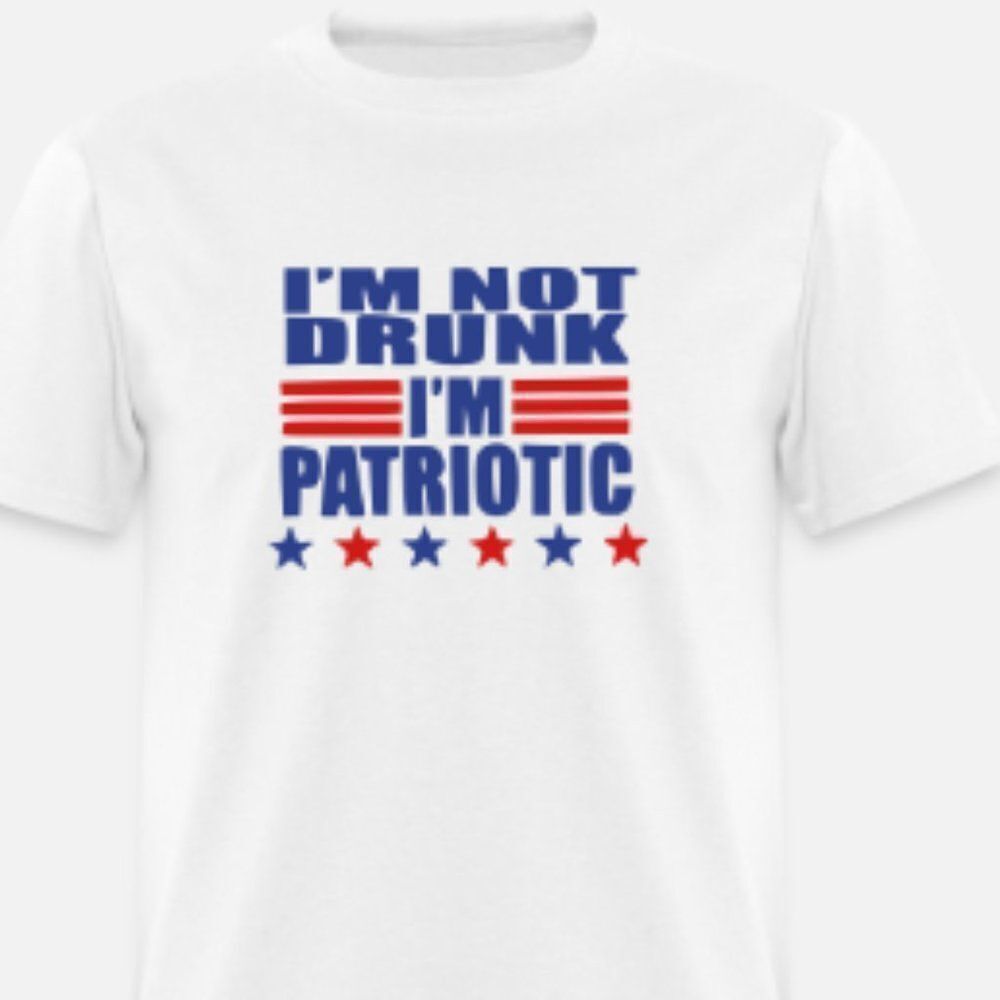 4th of July Shirt I'm not drunk I'm Patriotic